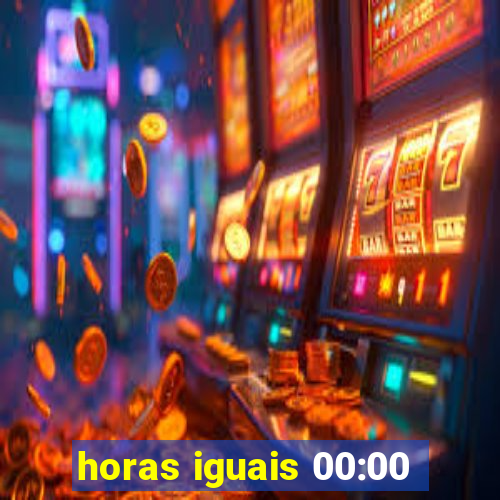 horas iguais 00:00