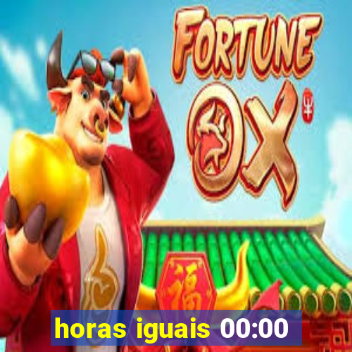 horas iguais 00:00