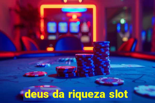 deus da riqueza slot