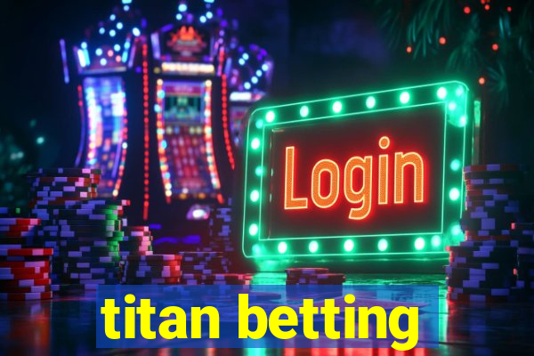 titan betting