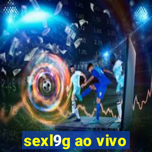 sexl9g ao vivo