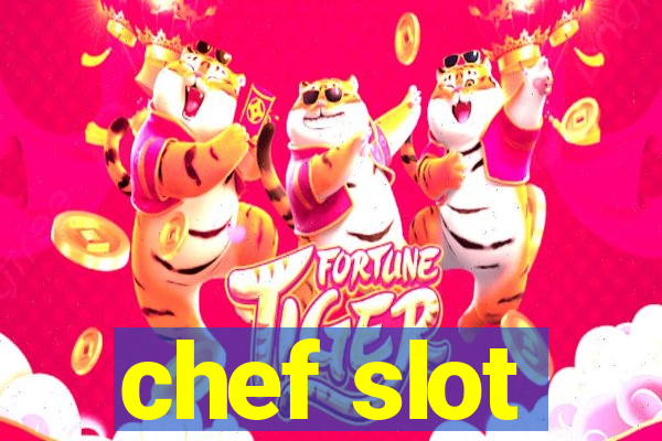 chef slot