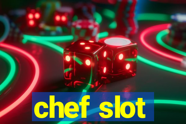 chef slot