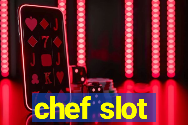 chef slot