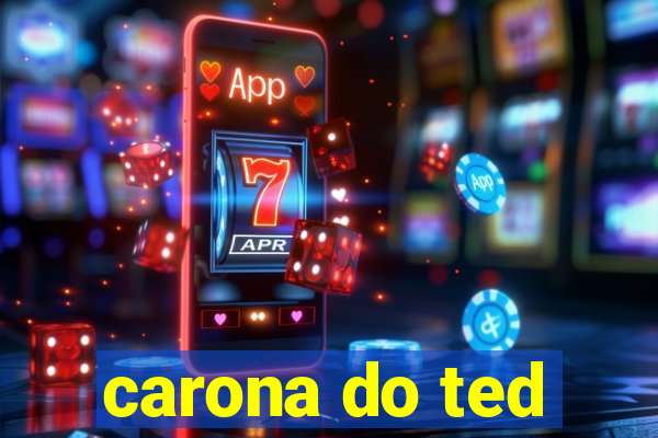 carona do ted