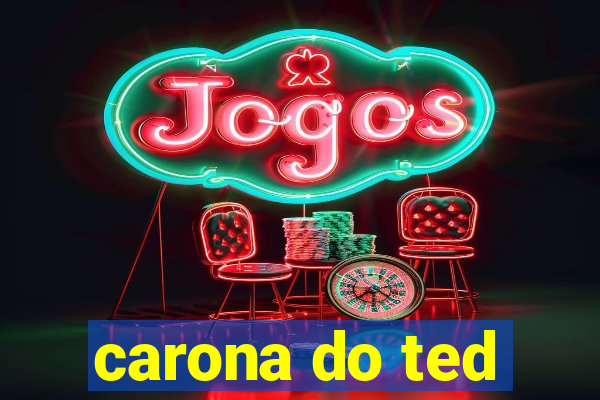 carona do ted