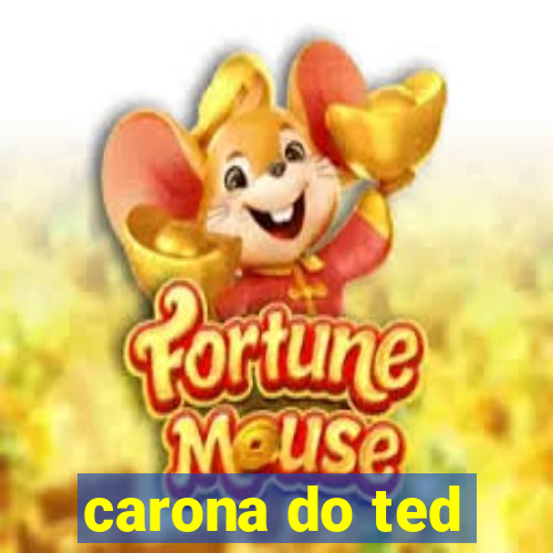 carona do ted