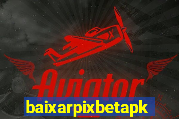 baixarpixbetapk