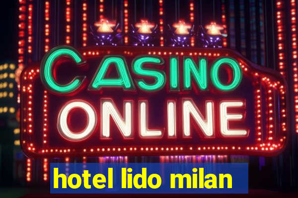 hotel lido milan