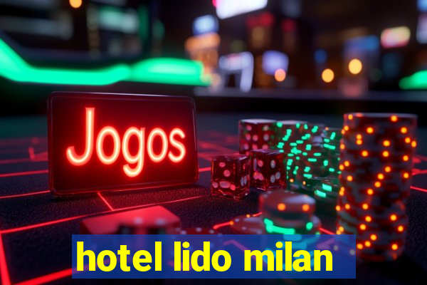 hotel lido milan