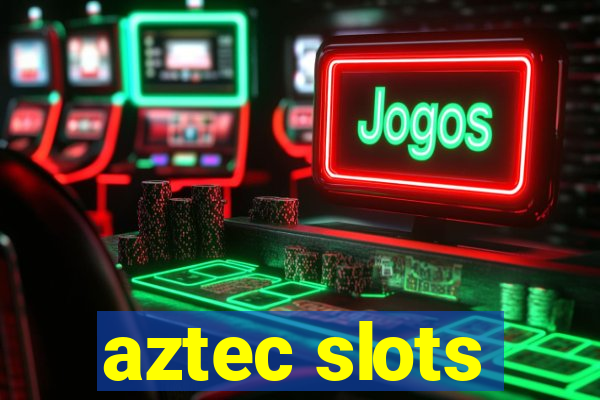 aztec slots