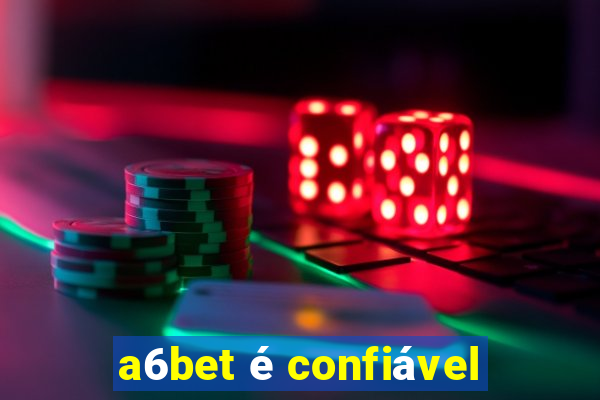 a6bet é confiável