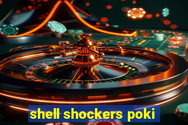 shell shockers poki