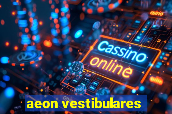 aeon vestibulares