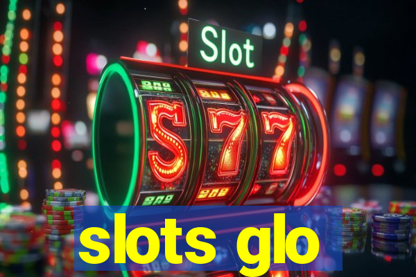 slots glo