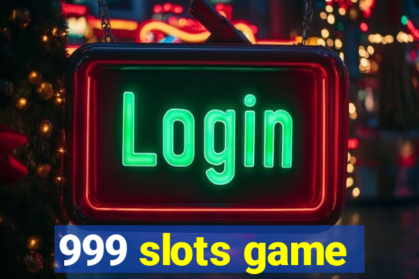 999 slots game