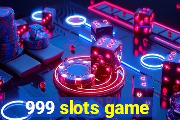 999 slots game