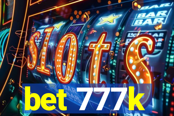 bet 777k