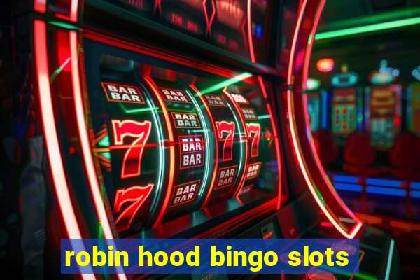 robin hood bingo slots