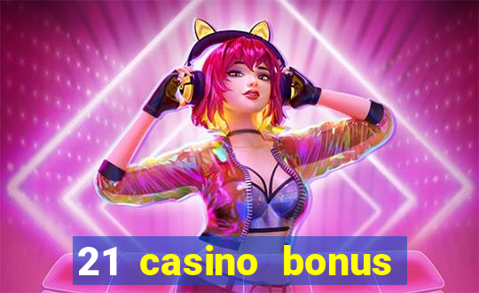 21 casino bonus ohne einzahlung