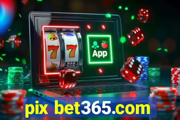 pix bet365.com