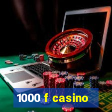 1000 f casino