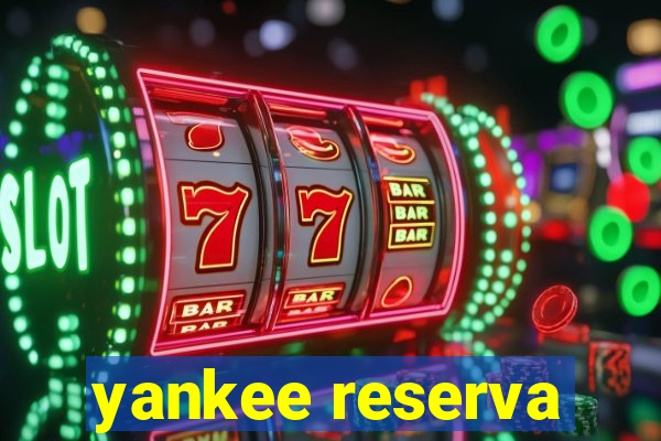 yankee reserva