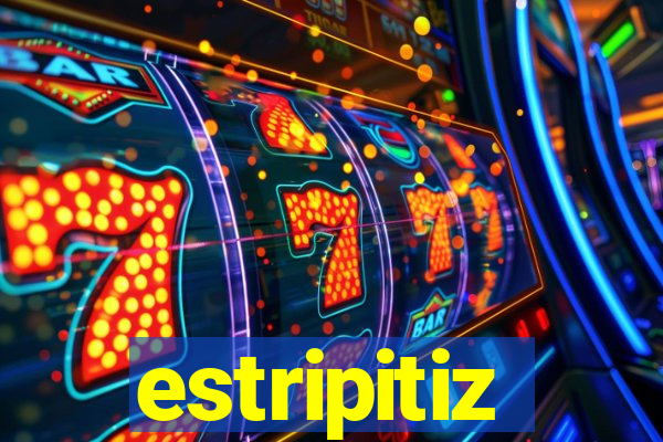 estripitiz