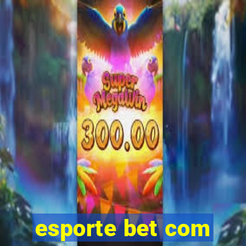 esporte bet com