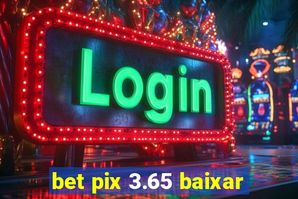 bet pix 3.65 baixar