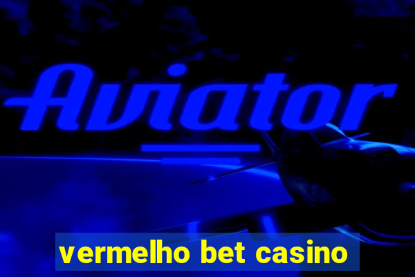 vermelho bet casino