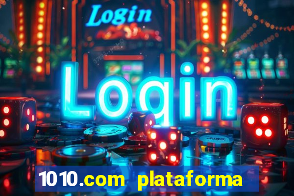 1010.com plataforma de jogos