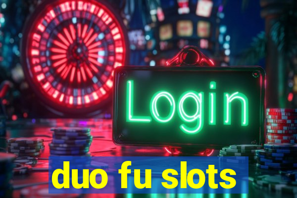 duo fu slots