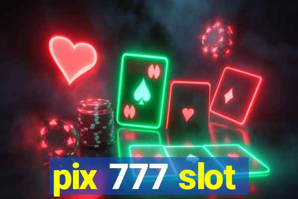 pix 777 slot