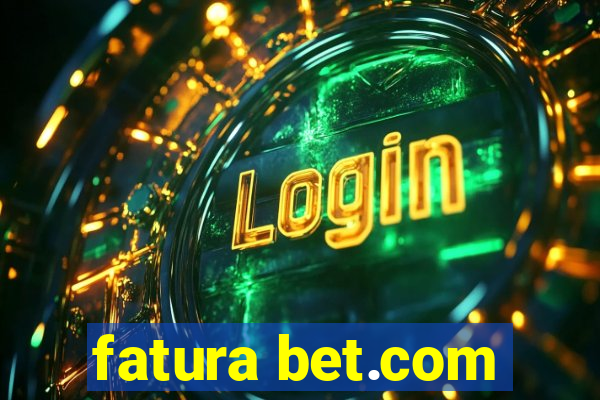 fatura bet.com