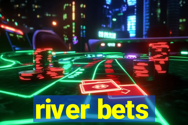 river bets