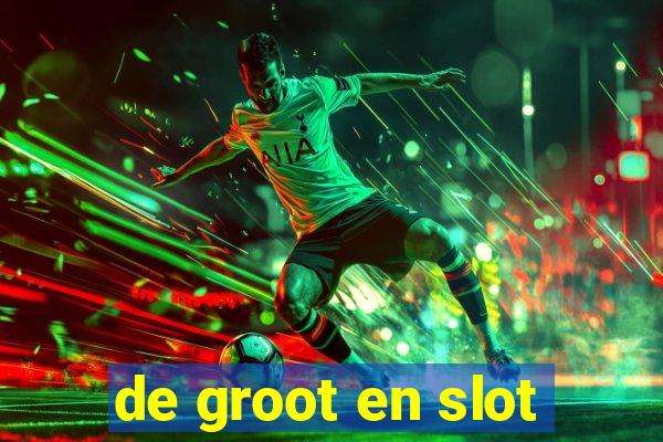 de groot en slot