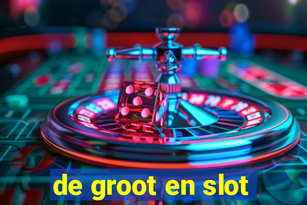 de groot en slot