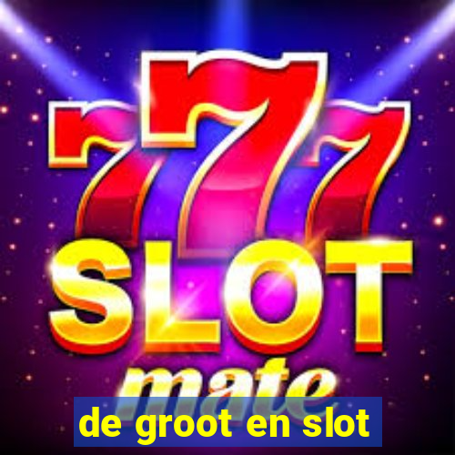 de groot en slot