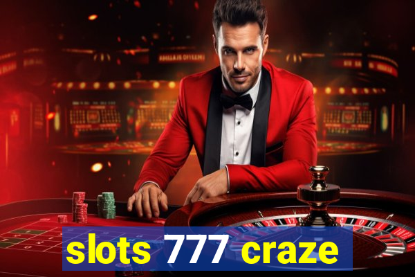 slots 777 craze