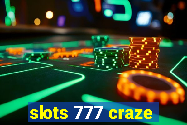 slots 777 craze