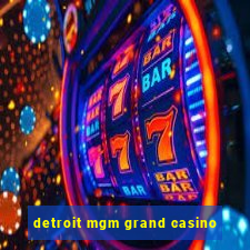 detroit mgm grand casino