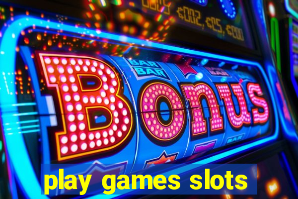 play games slots