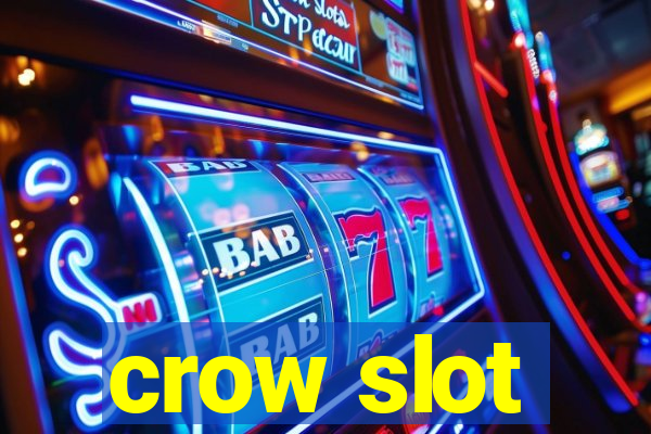 crow slot