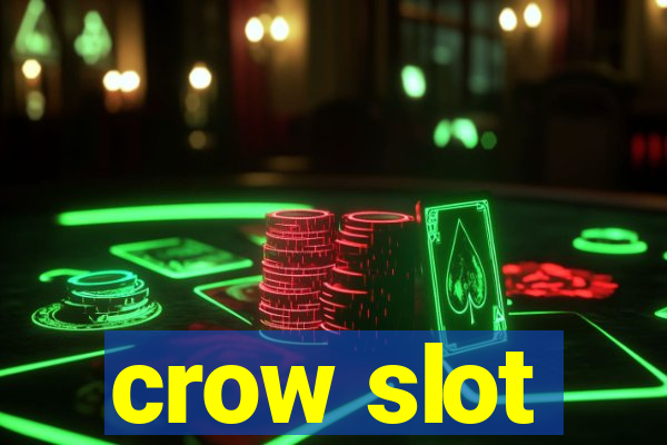 crow slot