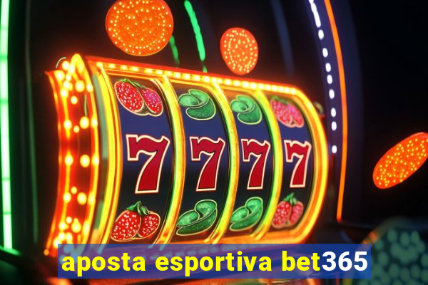 aposta esportiva bet365