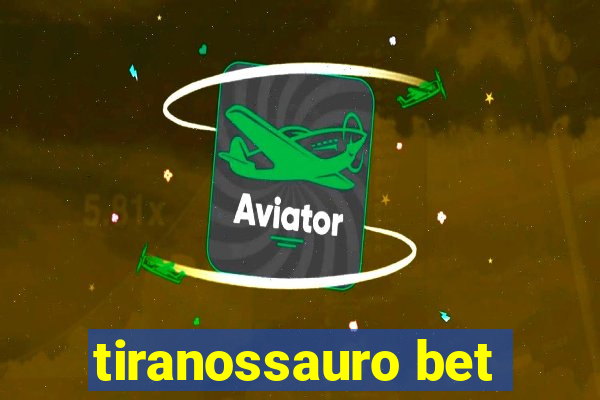 tiranossauro bet