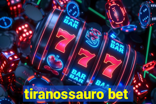 tiranossauro bet