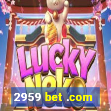 2959 bet .com