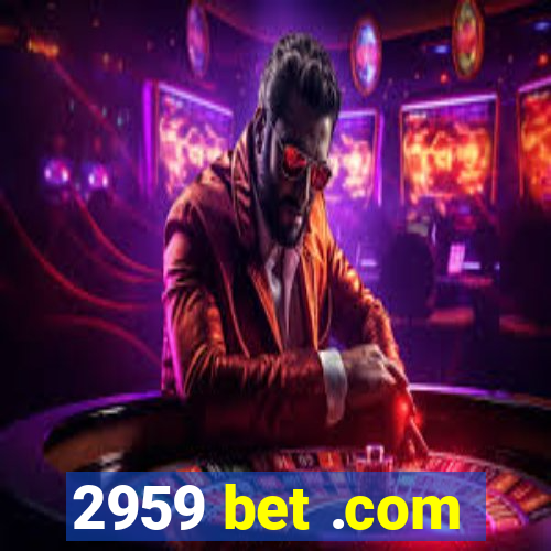 2959 bet .com